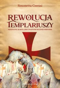 Rewolucja templariuszy. Nieznana karta dwunastowiecznej historii - dr Simonetta Cerrini - ebook