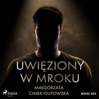 Uwięziony w mroku - Malgorzata Cimek-Gutowska - audiobook