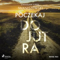 Poczekaj do jutra - Stanisław Jurek Iwaniszewski - audiobook