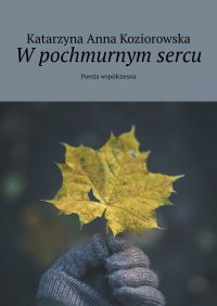 W pochmurnym sercu - Katarzyna Koziorowska - ebook