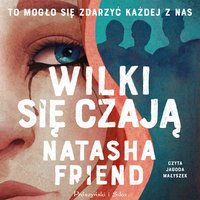 Wilki się czają - Natasha Friend - audiobook