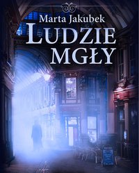 Ludzie Mgły - Marta Jakubek - ebook