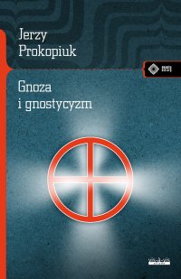 Gnoza i gnostycyzm - dr Jerzy Prokopiuk - ebook