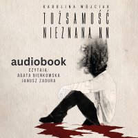 Tożsamość nieznana, NN - Karolina Wójciak - audiobook