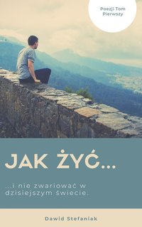 Jak żyć...i nie zwariować w dzisiejszym świecie. - Dawid Stefaniak - ebook