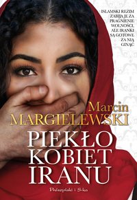 Piekło kobiet Iranu - Marcin Margielewski - ebook