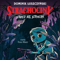 Strachociny. Strzeż się stracha - Dominik Łuszczyński - audiobook
