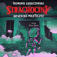 Strachociny. Niewesołe miasteczko - Dominik Łuszczyński - audiobook