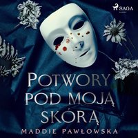 Potwory pod moją skórą - Maddie Pawłowska - audiobook