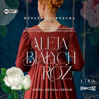 Aleja Białych Róż - Renata Czarnecka - audiobook