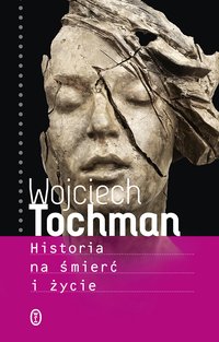 Historia na śmierć i życie - Wojciech Tochman - ebook