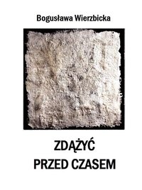 Zdążyć przed czasem - Bogusława Wierzbicka - ebook