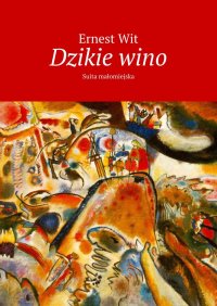 Dzikie wino - Ernest Wit - ebook