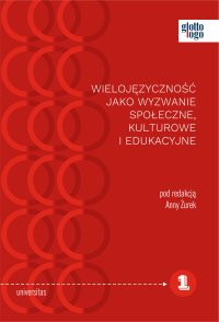 Wielojęzyczność jako wyzwanie społeczne, kulturowe i edukacyjne - Anna Żurek - ebook