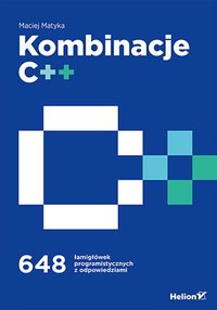 Kombinacje C++. 648 łamigłówek programistycznych z odpowiedziami - Maciej Matyka - ebook