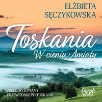 Toskania. W cieniu Amiaty - Elżbieta Sęczykowska - audiobook