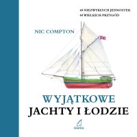 Wyjątkowe jachty i łodzie - Nic Compton - ebook