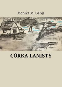Córka Lanisty - Monika Ganja - ebook