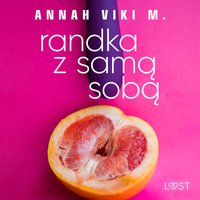 Randka z samą sobą – opowiadanie auto-erotyczne - Annah Viki M. - audiobook