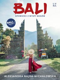 Bali. Opowieści z wyspy bogów - Aleksandra Najda-Michałowska - ebook