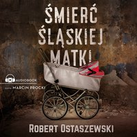 Śmierć śląskiej matki - Robert Ostaszewski - audiobook