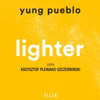 Lighter. Uwolnij się od przeszłości, zbliż do teraźniejszości, otwórz na przyszłość - Pueblo Yung - audiobook