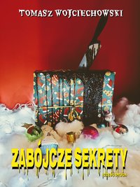 Zabójcze Sekrety część druga - Tomasz Wojciechowski - ebook