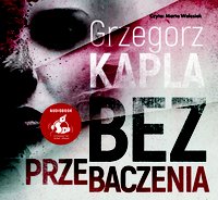 Bez przebaczenia - Grzegorz Kapla - audiobook