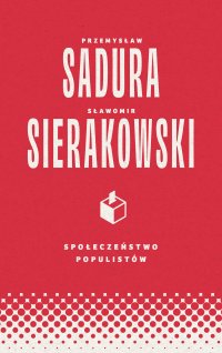 Społeczeństwo populistów - Sławomir Sierakowski - ebook