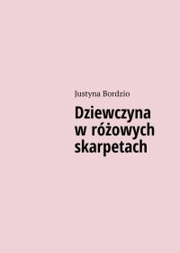Dziewczyna w różowych skarpetach - Justyna Bordzio - ebook