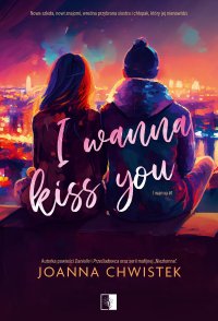 I Wanna Kiss You - Joanna Chwistek - ebook