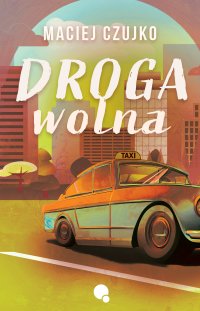 Droga wolna - Maciej Czujko - ebook