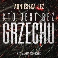 Kto jest bez grzechu - Agnieszka Jeż - audiobook