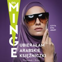 Ubierałam arabskie księżniczki - Eva Minge - audiobook