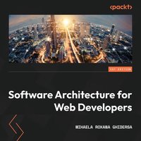 Software Architecture for Web Developers - Mihaela Roxana Ghidersa - audiobook