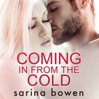 Coming In From the Cold - Sarina Bowen - audiobook