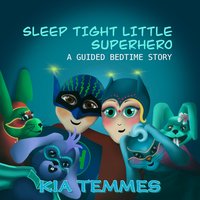 Sleep tight little superhero - Kia Temmes - audiobook