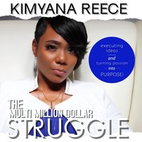The Multi Million Dollar Struggle - Kimyana Reece - audiobook