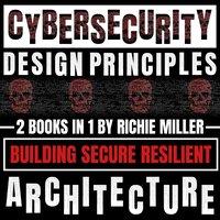 Cybersecurity Design Principles. 2 Books In 1 - Richie Miller - audiobook