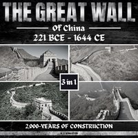 The Great Wall Of China. 221 BCE - 1644 CE - A.J. Kingston - audiobook