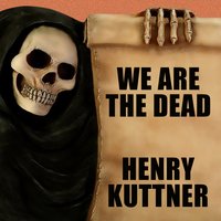 We Are the Dead - Henry Kuttner - audiobook