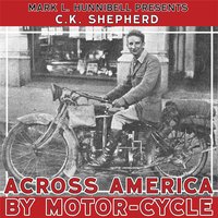 Across America by Motor-Cycle. Remastered and Reset - C.K. Shepherd - audiobook