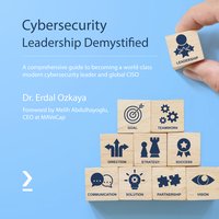 Cybersecurity Leadership Demystified - Dr. Erdal Ozkaya - audiobook