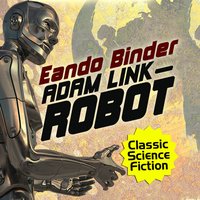 Adam Link. Robot - Eando Binder - audiobook