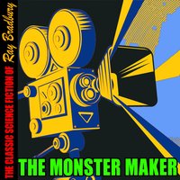 The Monster Maker - Ray Bradbury - audiobook