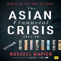 The Asian Financial Crisis 1995-98 - Russell Napier - audiobook