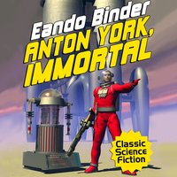 Anton York, Immortal - Eando Binder - audiobook