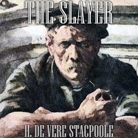 The Slayer - H. de Vere Stacpoole - audiobook