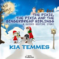 The Pixie. The Pixia and the Gingerbread Siblings - Kia Temmes - audiobook
