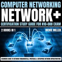 Computer Networking. Network+ Certification Study Guide for N10-008 Exam 2 Books in 1 - Richie Miller - audiobook